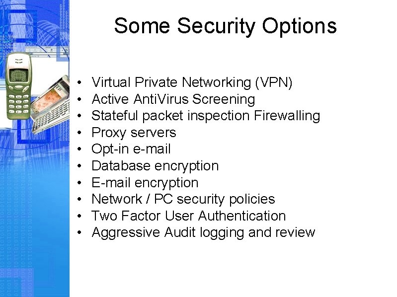 Some Security Options • • • Virtual Private Networking (VPN) Active Anti. Virus Screening