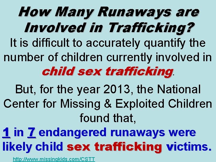 How Many Runaways are Involved in Trafficking? It is difficult to accurately quantify the