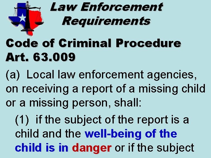 Law Enforcement Requirements Code of Criminal Procedure Art. 63. 009 (a) Local law enforcement