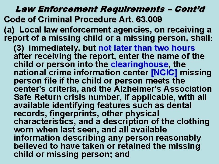 Law Enforcement Requirements – Cont’d Code of Criminal Procedure Art. 63. 009 (a) Local