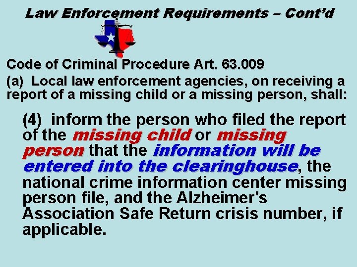 Law Enforcement Requirements – Cont’d Code of Criminal Procedure Art. 63. 009 (a) Local