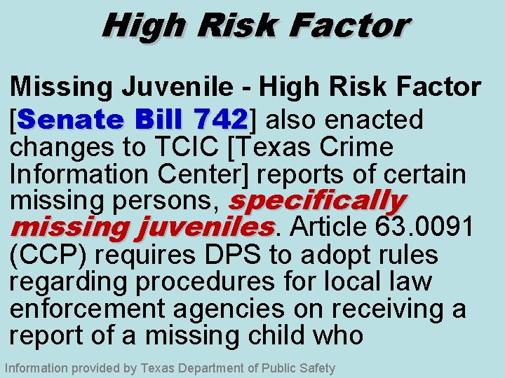 High Risk Factor Missing Juvenile - High Risk Factor [Senate Bill 742] also enacted