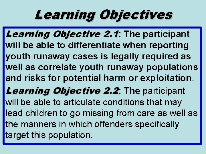 Learning Objectives Learning Objective 2. 1: The participant will be able to differentiate when