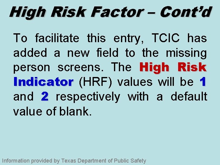 High Risk Factor – Cont’d To facilitate this entry, TCIC has added a new
