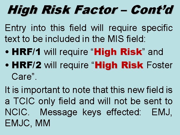 High Risk Factor – Cont’d Entry into this field will require specific text to