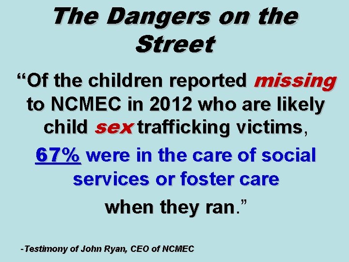 The Dangers on the Street “Of the children reported missing to NCMEC in 2012