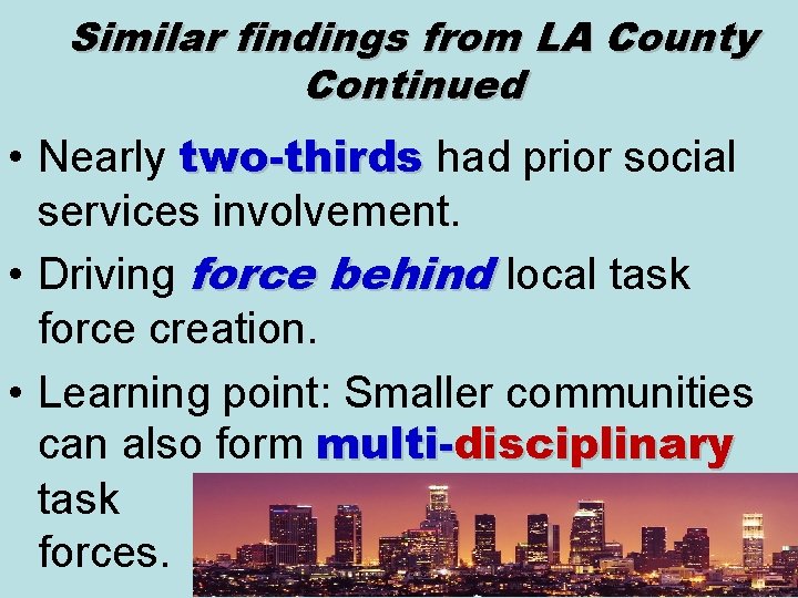 Similar findings from LA County Continued • Nearly two-thirds had prior social two-thirds services