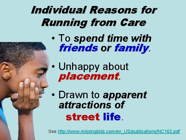 Individual Reasons for Running from Care • To spend time with friends or family.