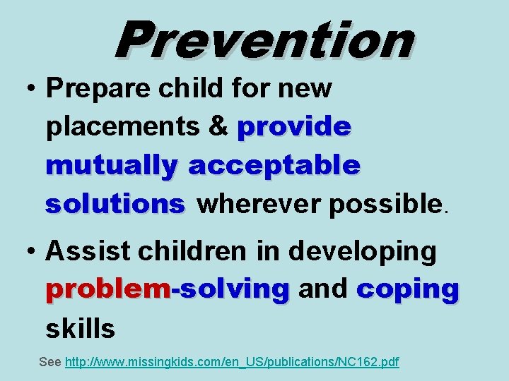 Prevention • Prepare child for new placements & provide mutually acceptable solutions wherever possible.