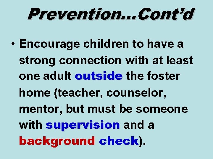 Prevention…Cont’d • Encourage children to have a strong connection with at least one adult