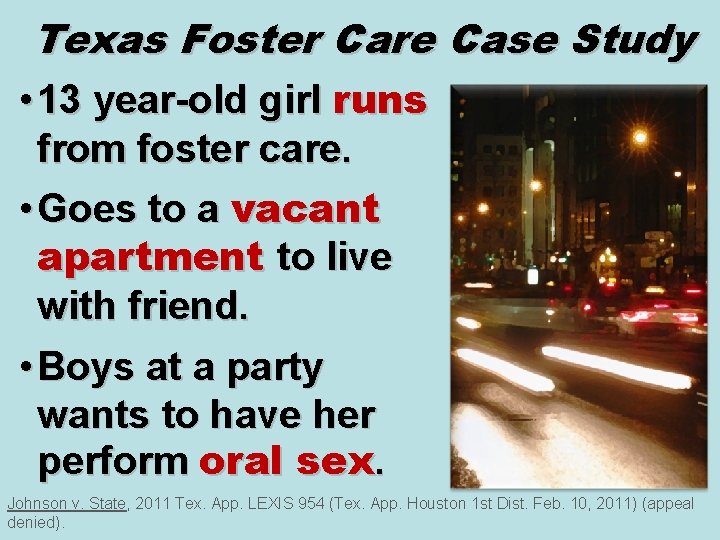 Texas Foster Care Case Study • 13 year-old girl runs from foster care. •