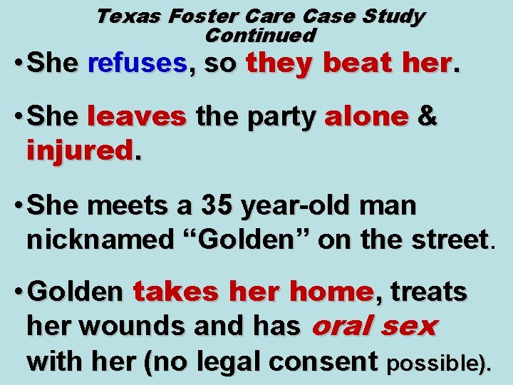 Texas Foster Care Case Study Continued • She refuses, so they beat her. •
