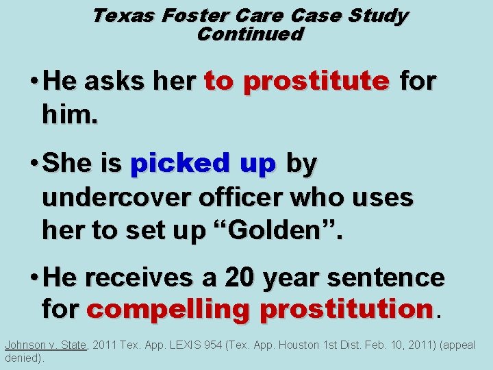 Texas Foster Care Case Study Continued • He asks her to prostitute for him.