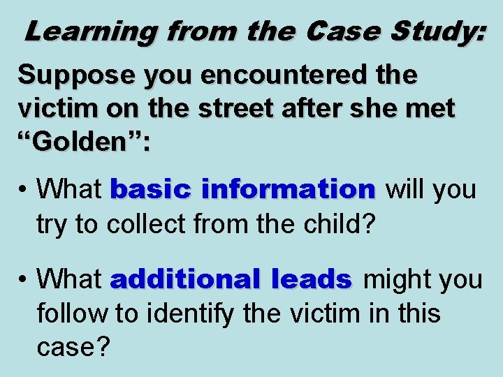 Learning from the Case Study: Suppose you encountered the victim on the street after