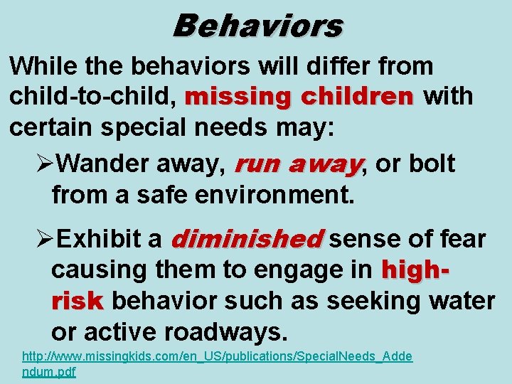 Behaviors While the behaviors will differ from child-to-child, missing children with certain special needs