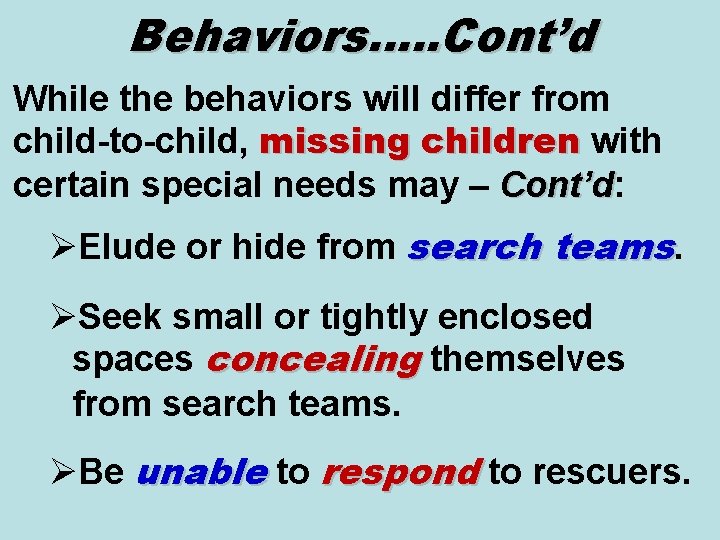 Behaviors…. . Cont’d While the behaviors will differ from child-to-child, missing children with certain