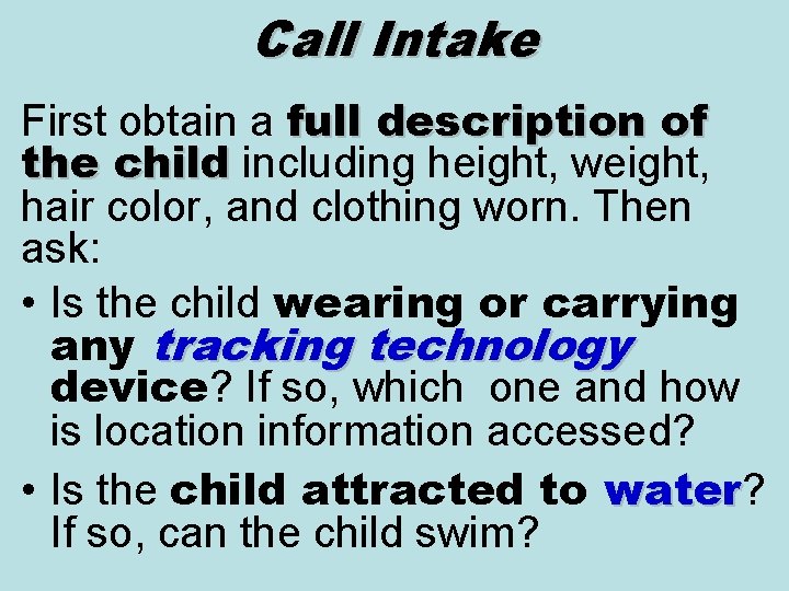 Call Intake First obtain a full description of the child including height, weight, child