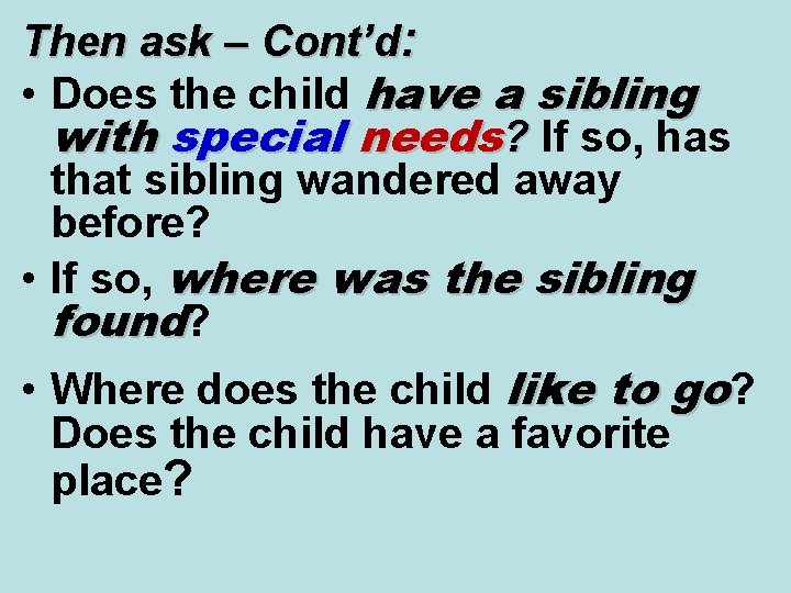 Then ask – Cont’d: • Does the child have a sibling with special needs?