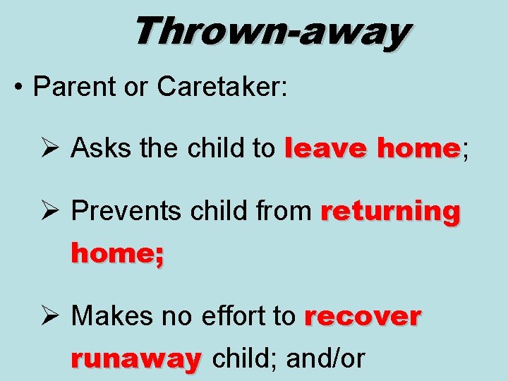 Thrown-away • Parent or Caretaker: Ø Asks the child to leave home; home Ø