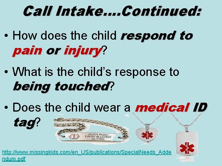 Call Intake…. Continued: • How does the child respond to pain or injury? •