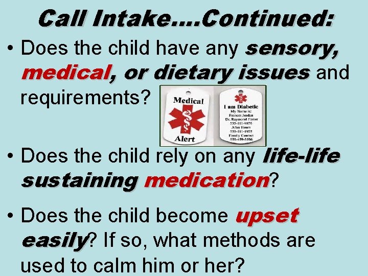 Call Intake…. Continued: • Does the child have any sensory, medical, or dietary issues