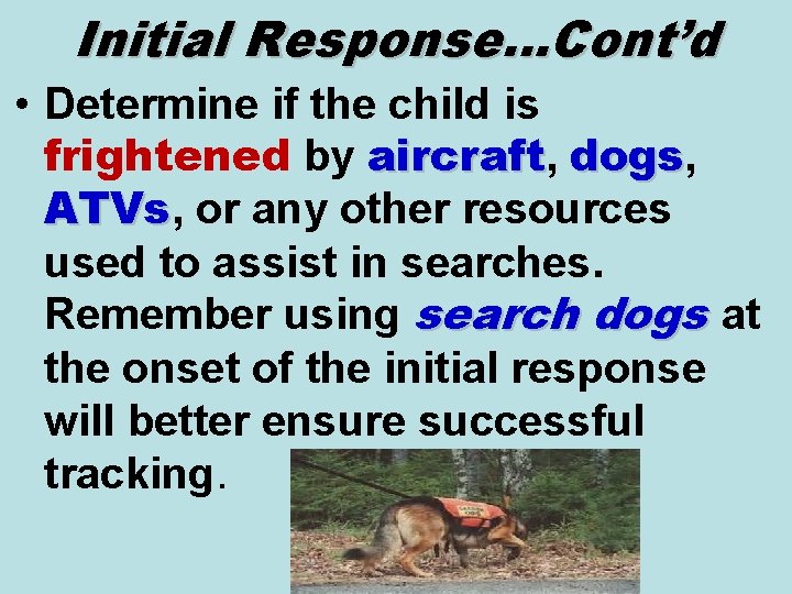 Initial Response…Cont’d • Determine if the child is frightened by aircraft, aircraft dogs, dogs