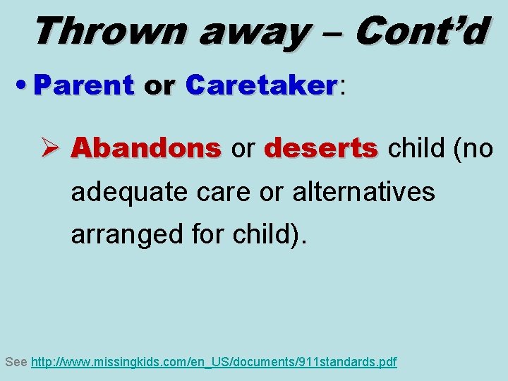 Thrown away – Cont’d • Parent or Caretaker: Caretaker Ø Abandons or Abandons deserts