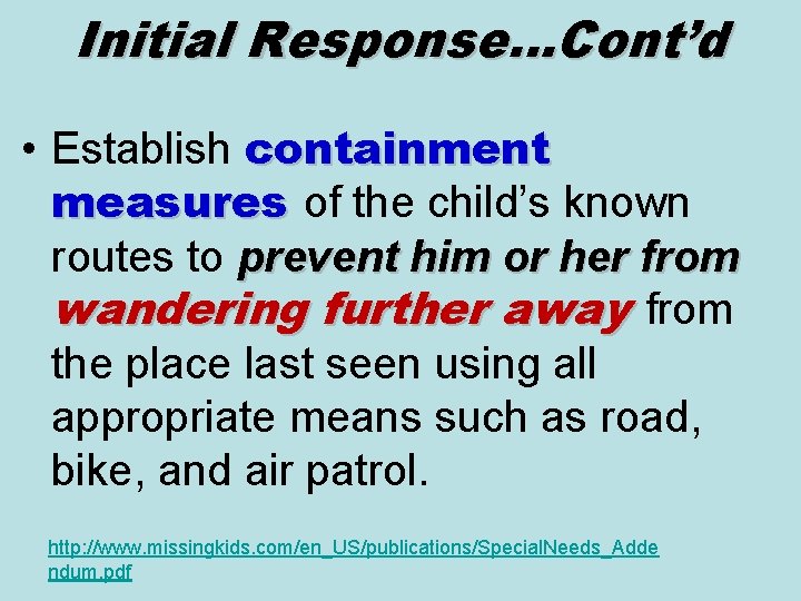 Initial Response…Cont’d • Establish containment measures of the child’s known routes to prevent him