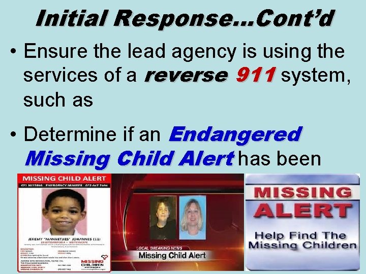 Initial Response…Cont’d • Ensure the lead agency is using the services of a reverse