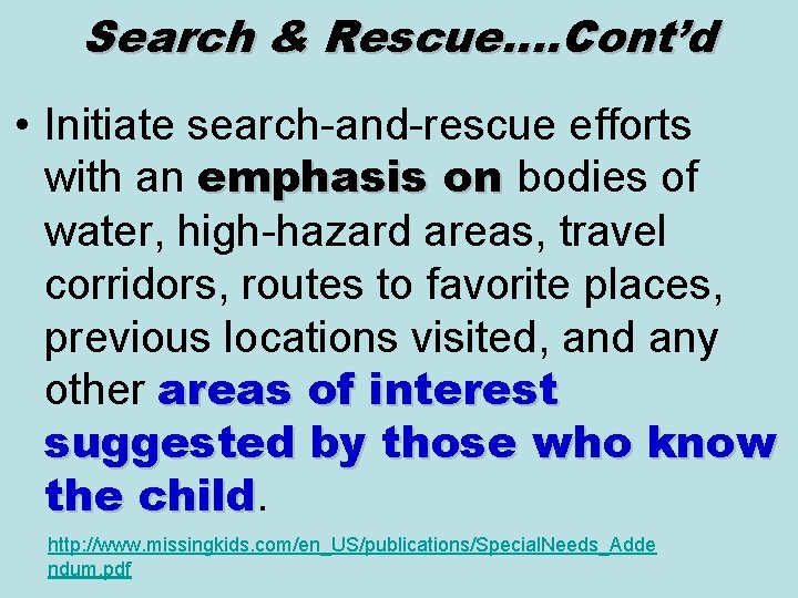 Search & Rescue…. Cont’d • Initiate search-and-rescue efforts with an emphasis on bodies of