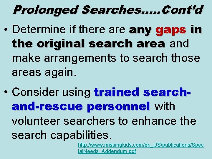 Prolonged Searches…. . Cont’d • Determine if there any gaps in the original search