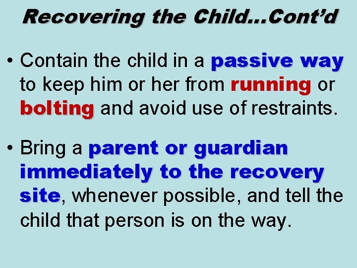 Recovering the Child…Cont’d • Contain the child in a passive way to keep him