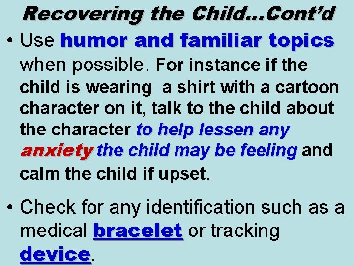 Recovering the Child…Cont’d • Use humor and familiar topics when possible. For instance if