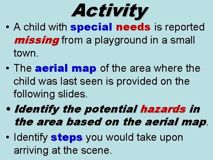  Activity • A child with special needs is reported missing from a playground