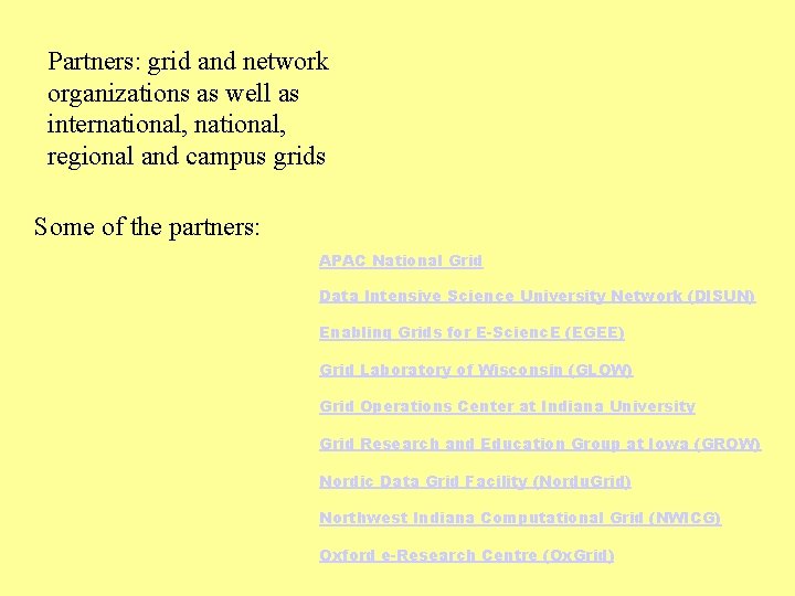 Partners: grid and network organizations as well as international, regional and campus grids Some