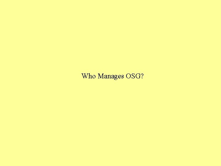 Who Manages OSG? 