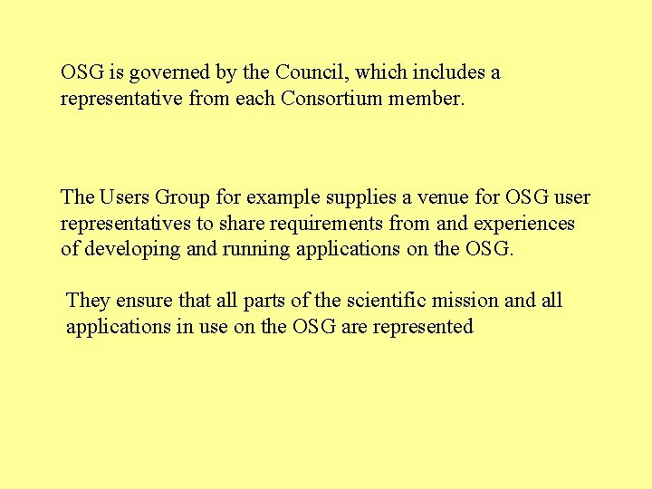 OSG is governed by the Council, which includes a representative from each Consortium member.