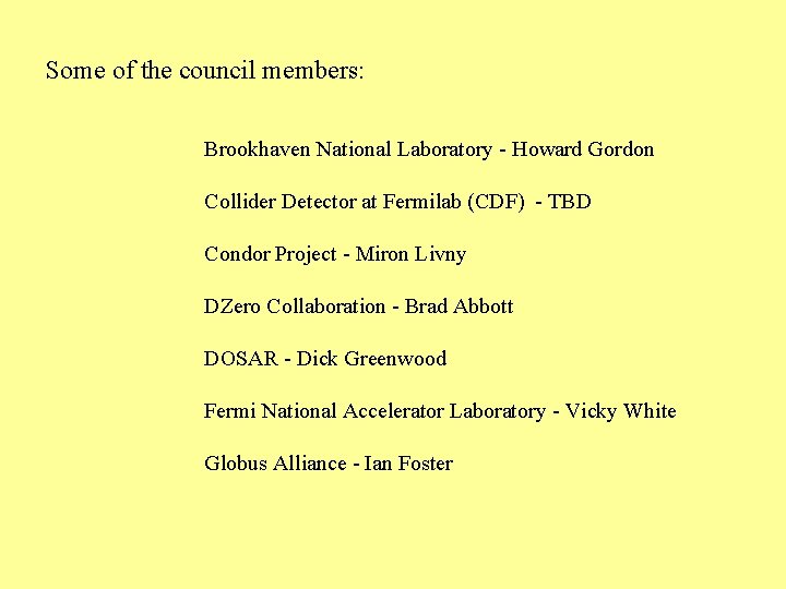 Some of the council members: Brookhaven National Laboratory - Howard Gordon Collider Detector at