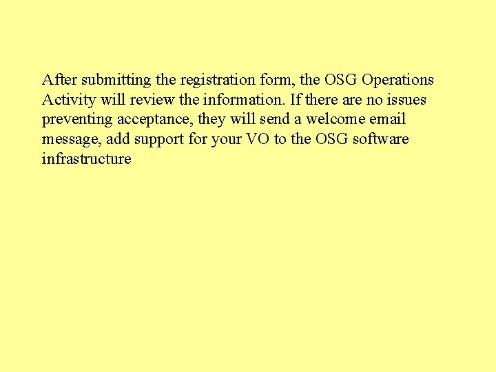 After submitting the registration form, the OSG Operations Activity will review the information. If