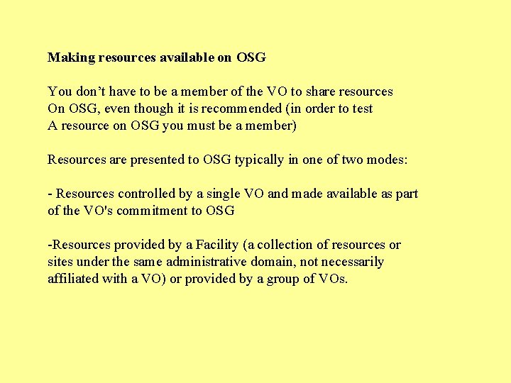 Making resources available on OSG You don’t have to be a member of the