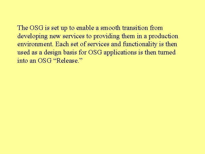The OSG is set up to enable a smooth transition from developing new services