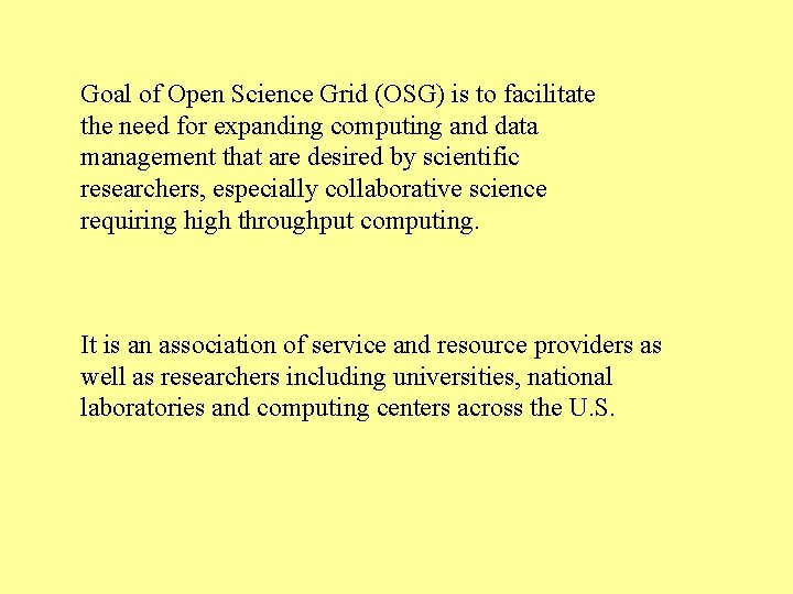 Goal of Open Science Grid (OSG) is to facilitate the need for expanding computing