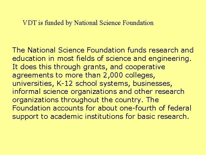 VDT is funded by National Science Foundation The National Science Foundation funds research and