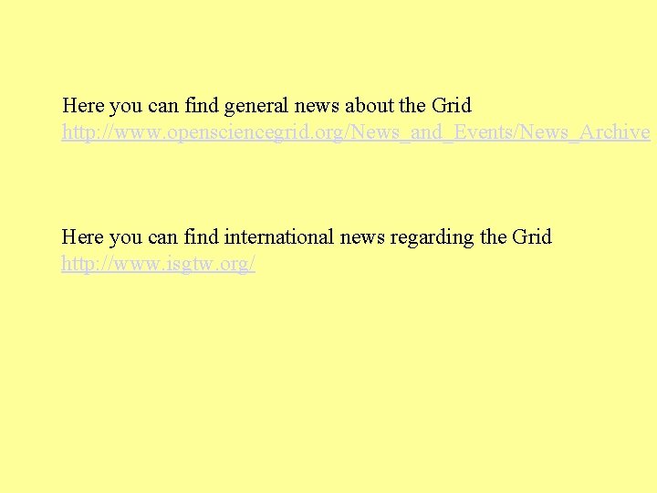 Here you can find general news about the Grid http: //www. opensciencegrid. org/News_and_Events/News_Archive Here