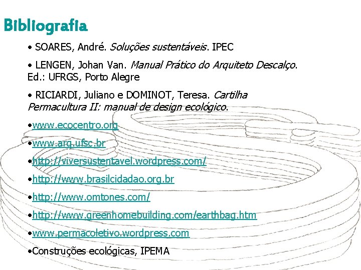 Bibliografia • SOARES, André. Soluções sustentáveis. IPEC • LENGEN, Johan Van. Manual Prático do