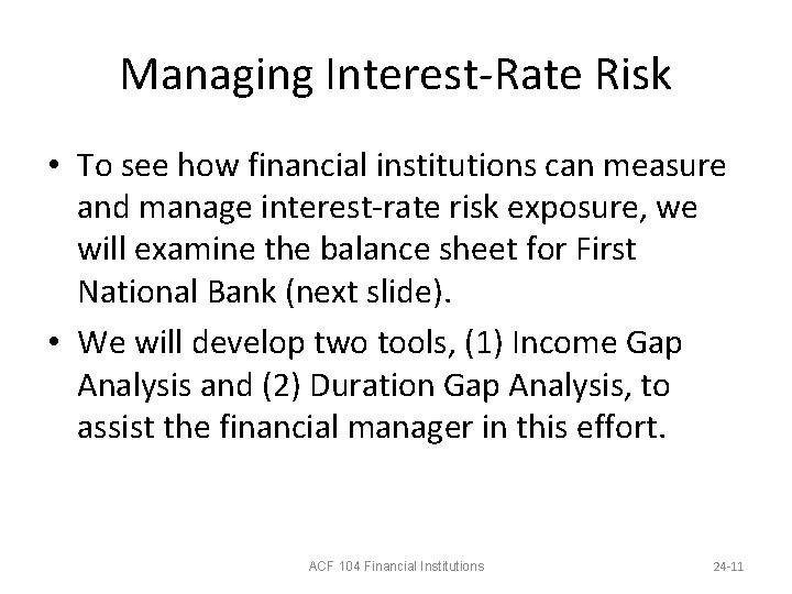 Managing Interest-Rate Risk • To see how financial institutions can measure and manage interest-rate