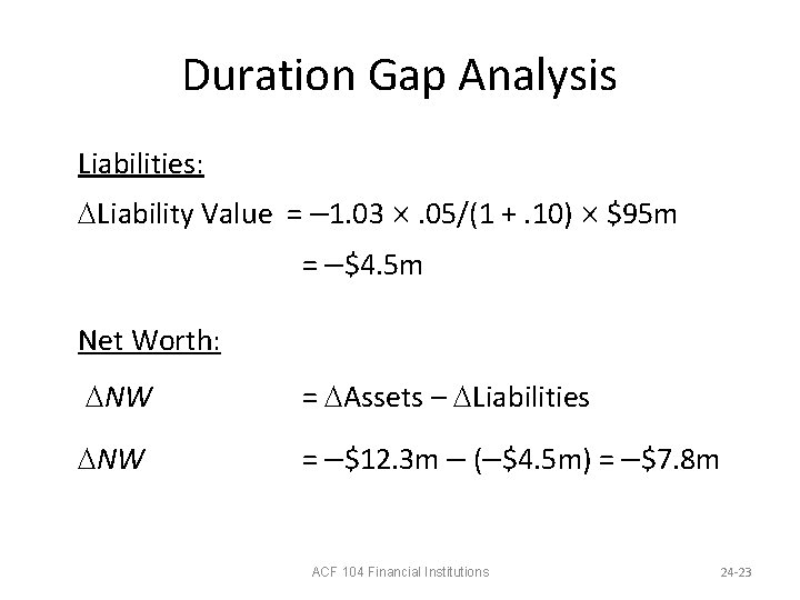 Duration Gap Analysis Liabilities: Liability Value = 1. 03 . 05/(1 +. 10) $95