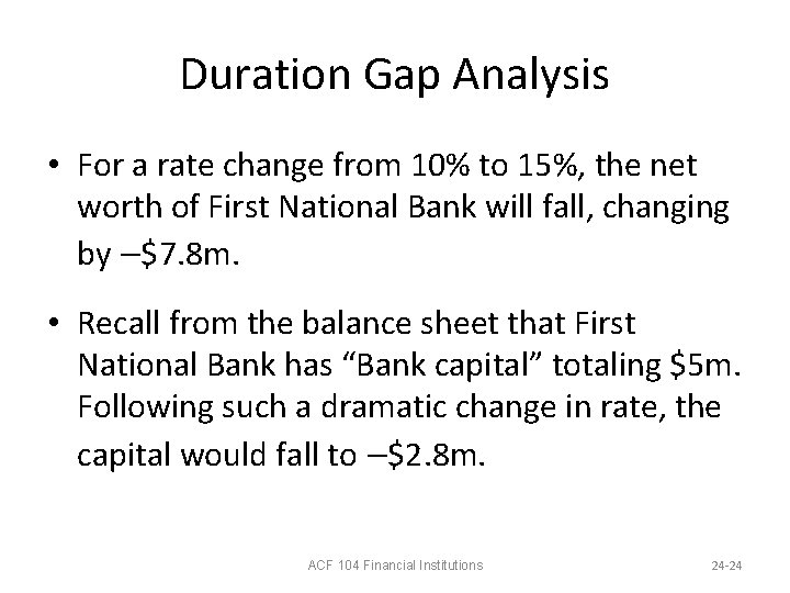 Duration Gap Analysis • For a rate change from 10% to 15%, the net
