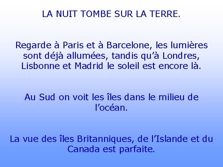 LA NUIT TOMBE SUR LA TERRE. Regarde à Paris et à Barcelone, les lumières