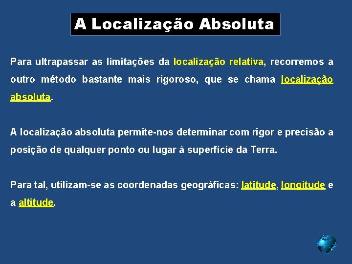 A Localização Absoluta Para ultrapassar as limitações da localização relativa, recorremos a outro método